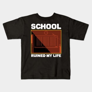 School Ruined My Life Kids T-Shirt